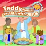 Teddy Horsley Feasts with Jesus
